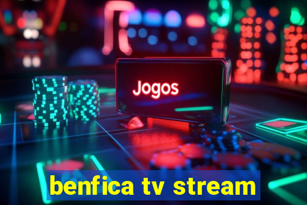 benfica tv stream